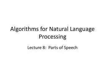 Algorithms for Natural Language  Processing  Lecture 8:  Parts of Speech  My cat who lives