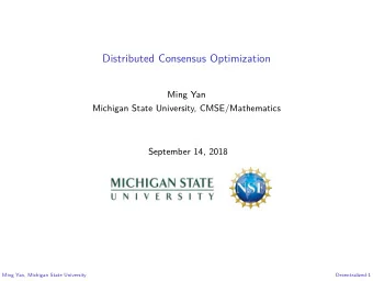 Distributed Consensus Optimization  Ming Yan  Michigan State University, CMSE/Mathematics