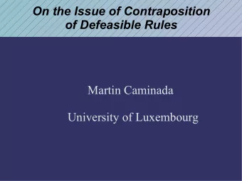 On the Issue of Contraposition  of Defeasible Rules  Martin Caminada  University of Luxembourg