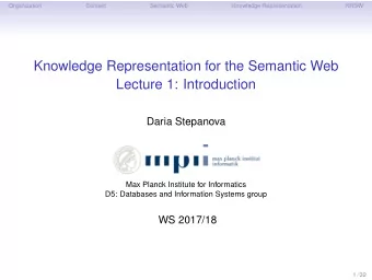 Knowledge Representation for the Semantic Web  Lecture 1: Introduction  Daria Stepanova  Max Planck