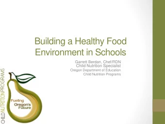 Building a Healthy Food  Environment in Schools  Garrett Berdan, Chef/RDN  Child Nutrition