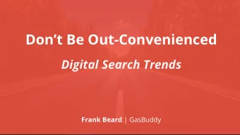 Dont Be Out -Convenienced  Digital Search Trends Frank Beard | GasBuddy  SPEAKER  Frank Beard |