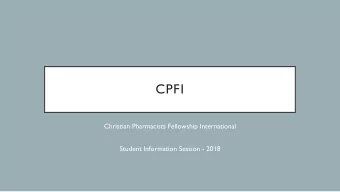CPFI  Christian Pharmacists Fellowship International  Student Information Session - 2018  WHAT IS