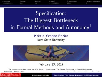 Specification:  The Biggest Bottleneck in Formal Methods and Autonomy 1  Kristin Yvonne Rozier