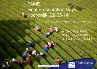 FAME  Final Presentation Days  Noordwjik, 22-05-14  A. Guiotto (TAS-I)  M. Bozzano (FBK)  R. De
