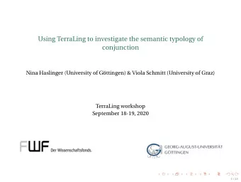 Using TerraLing to investigate the semantic typology of  conjunction  Nina Haslinger (University of
