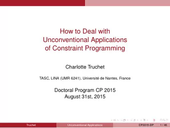 How to Deal with  Unconventional Applications  of Constraint Programming  Charlotte Truchet  TASC,