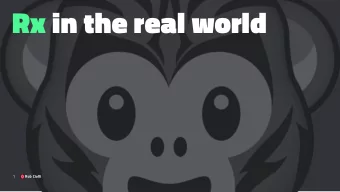 Rx in the real world  1  Rob Ciolli  2  Rob Ciolli  3  Rob Ciolli  The App  4  Rob Ciolli  Quick