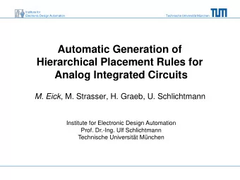 Automatic Generation of  Hierarchical Placement Rules for  Analog Integrated Circuits M. Eick , M.