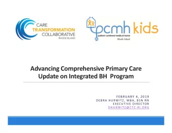 Advancing Comprehensive Primary Care Update on Integrated BH Program FEBRUARY 4, 2019 DEBRA
