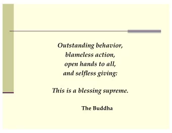 Outstanding behavior,  blameless action,  open hands to all,  and selfless giving:  This is a