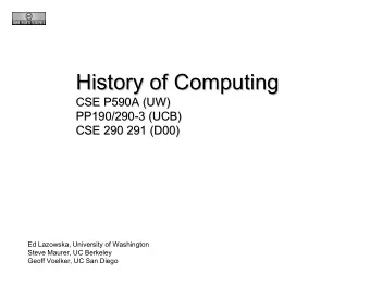 History of Computing  History of Computing  CSE P590A (UW)  CSE P590A (UW)  PP190/290-  -3 (UCB)  3