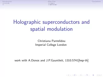 Holographic superconductors and  spatial modulation  Christiana Pantelidou  Imperial College London