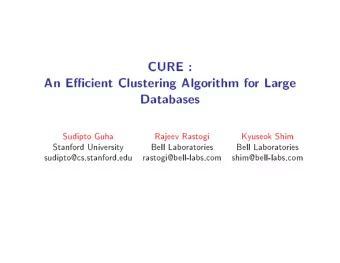 CURE  :  An  Ecient  Clustering  Algo  rithm  fo  r  La  rge  Databases  Sudipto  Guha  Rajeev