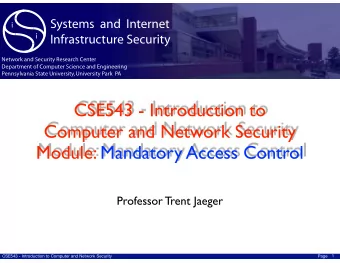 CSE543 - Introduction to Computer and Network Security  Module: Mandatory Access Control  Professor