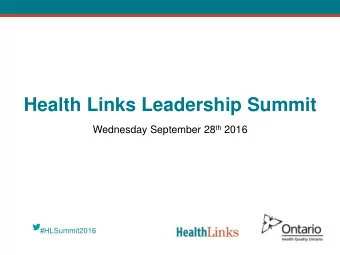 Health Links Leadership Summit Wednesday September 28 th 2016  #HLSummit2016  AGENDA  MY PERSONAL