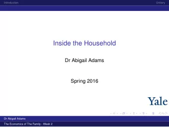 Inside the Household  Dr Abigail Adams  Spring 2016  Dr Abigail Adams  The Economics of The Family