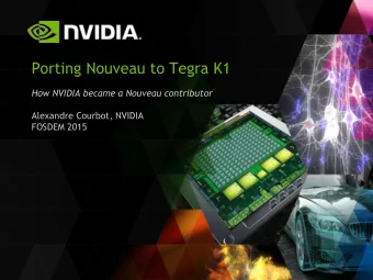 Porting Nouveau to Tegra K1  How NVIDIA became a Nouveau contributor  Alexandre Courbot, NVIDIA