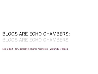 BLOGS ARE ECHO CHAMBERS:  BLOGS ARE ECHO CHAMBERS Eric Gilbert | Tony Bergstrom | Karrie Karahalios