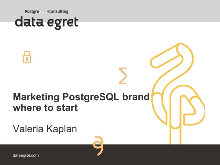 marketing postgresql brand where to start valeria kaplan