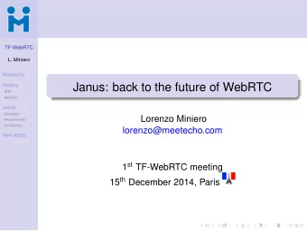 Janus: back to the future of WebRTC  History  IETF  WebRTC  Janus  Gateways  Lorenzo Miniero