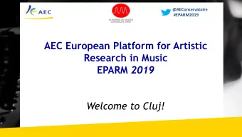 AEC European Platform for Artistic  Research in Music EPARM 2019  Welcome to Cluj!