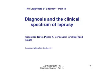 Diagnosis and the clinical  spectrum of leprosy  Salvatore Noto, Pieter A. Schreuder  and Bernard
