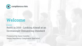 Welcome  RoHS in 2019 - Looking Ahead at an  Increasingly Demanding Standard  Presented by Joyce