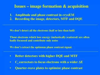 Issues  image formation &amp; acquisition  1.  Amplitude and phase contrast in cryoEM  2.