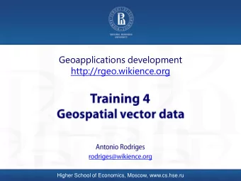 Geoapplications development  http://rgeo.wikience.org  Higher School of Economics, Moscow,