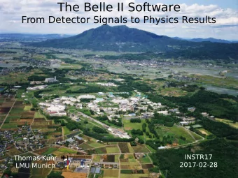 The Belle II Software  From Detector Signals to Physics Results  INSTR17  Thomas Kuhr  2017-02-28