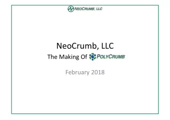 NeoCrumb, LLC  The Making Of  February 2018  Forward-looking Statements  The information in this
