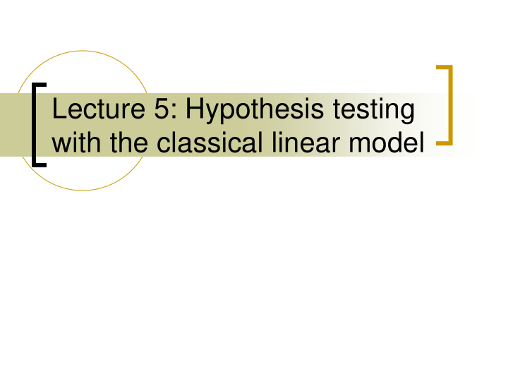 lecture 5 hypothesis testing with the classical linear