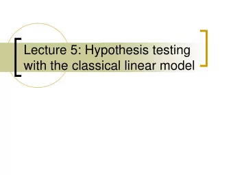Lecture 5: Hypothesis testing  with the classical linear model  Assumption MLR6: Normality    2