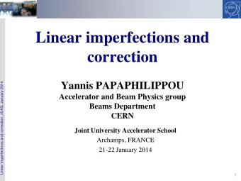 correction  Linear imperfections and correction, JUAS, January 2014  Yannis PAPAPHILIPPOU