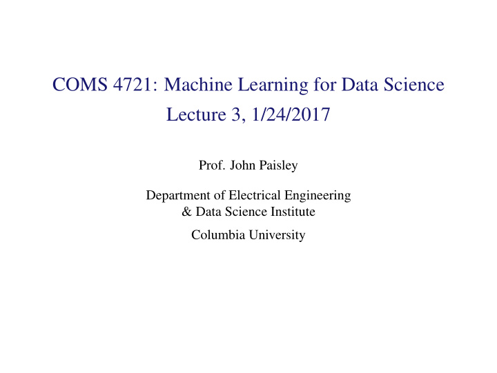 coms 4721 machine learning for data science lecture 3 1