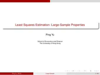 Least Squares Estimation- Large-Sample Properties  Ping Yu  School of Economics and Finance  The