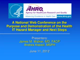 A National Web Conference on the  Purpose and Demonstration of the Health  IT Hazard Manager and
