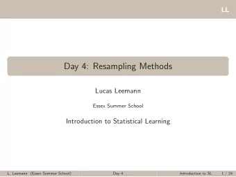 Day 4: Resampling Methods  Lucas Leemann  Essex Summer School  Introduction to Statistical Learning