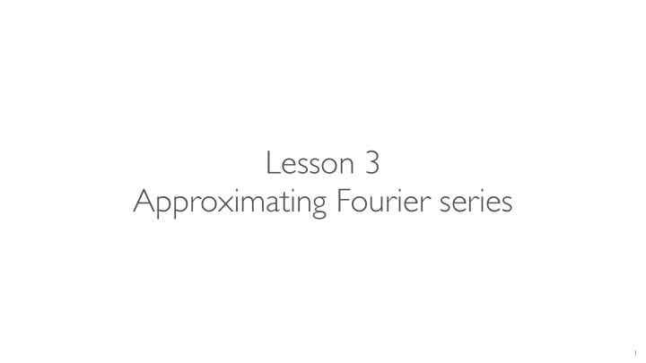 lesson 3 approximating fourier series