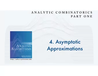 4. Asymptotic  Approximations  http://aofa.cs.princeton.edu  A N A L Y T I C  C O M B I N A T O R I