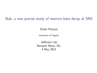 Nab, a new precise study of neutron beta decay at SNS  Dinko Po  cani  c  University of