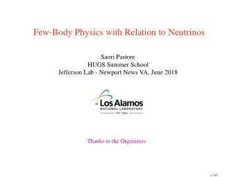 Few-Body Physics with Relation to Neutrinos  Saori Pastore  HUGS Summer School  Jefferson Lab -