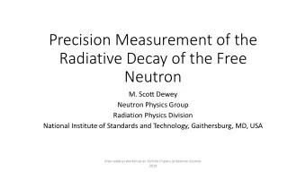Neutron  M. Scott Dewey  Neutron Physics Group  Radiation Physics Division  National Institute of