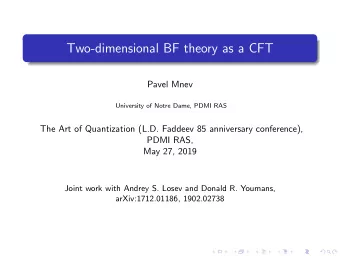 Two-dimensional BF theory as a CFT  Pavel Mnev  University of Notre Dame, PDMI RAS  The Art of