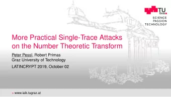 More Practical Single-Trace Attacks  on the Number Theoretic Transform  Peter Pessl, Robert Primas