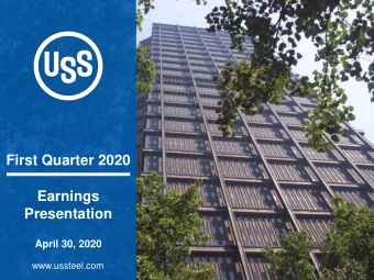 First Quarter 2020  Earnings  Presentation  April 30, 2020  www.ussteel.com  Forward-looking