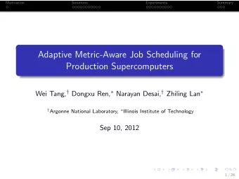 Adaptive Metric-Aware Job Scheduling for  Production Supercomputers Wei Tang,  Dongxu Ren,