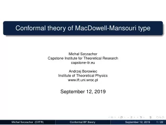 Conformal theory of MacDowell-Mansouri type  Micha Szczachor  Capstone Institute for Theoretical