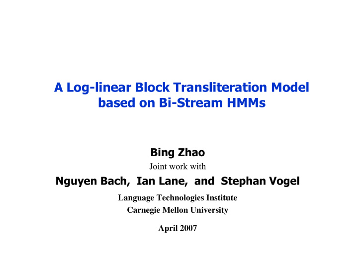 a log linear block transliteration model based on bi